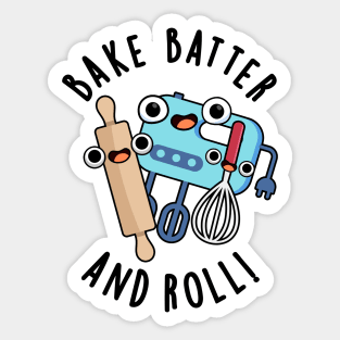 Bake Batter And Roll Funny Baking Pun Sticker